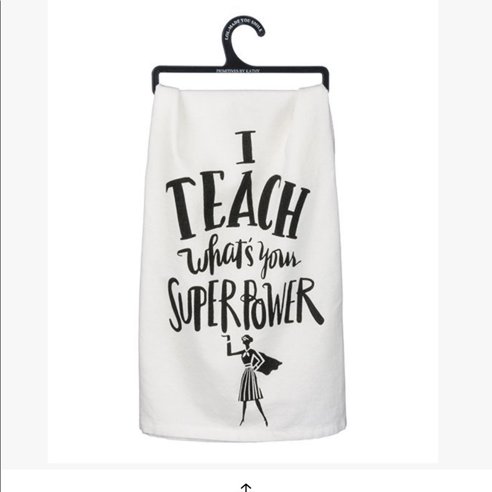 Primitives by Kathy-"I Teach...What's Your super Power" White linen towel NWT